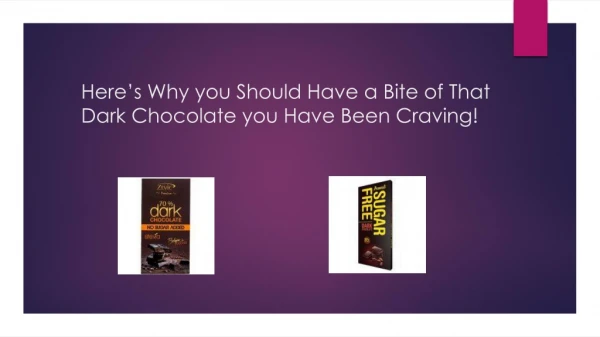 Here’s why you should have a bite of that dark chocolate you have been craving!