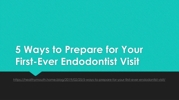 5 Ways to Prepare for Your First-Ever Endodontist Visit