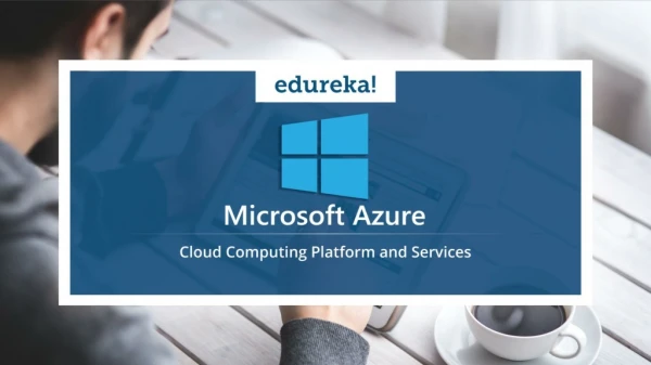 Microsoft Azure Tutorial | Microsoft Cloud Computing | Microsoft Azure Training | Edureka