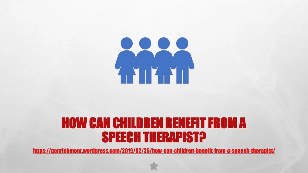 how can children benefit from a speech therapist