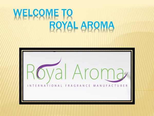 Fragrances Oils Manufacturer | Perfume Making Supplies | Royal Aroma