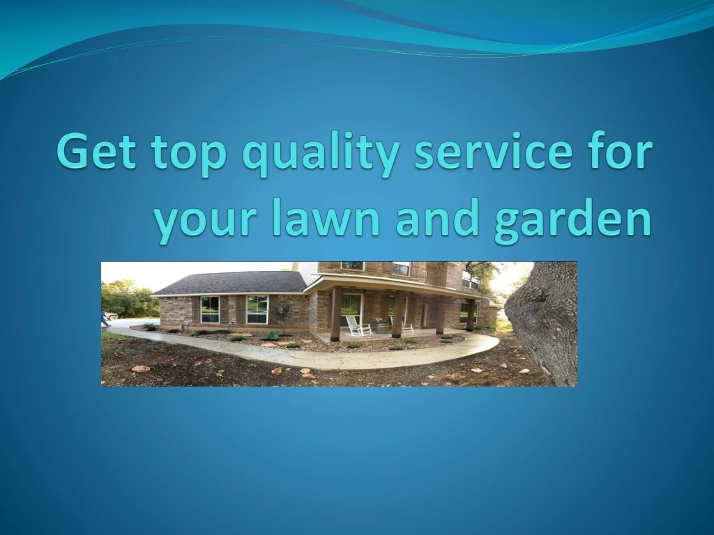 get top quality service for your lawn and garden