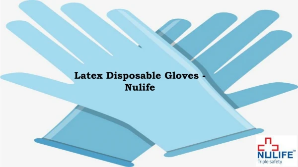 Latex Disposable Gloves - Nulife