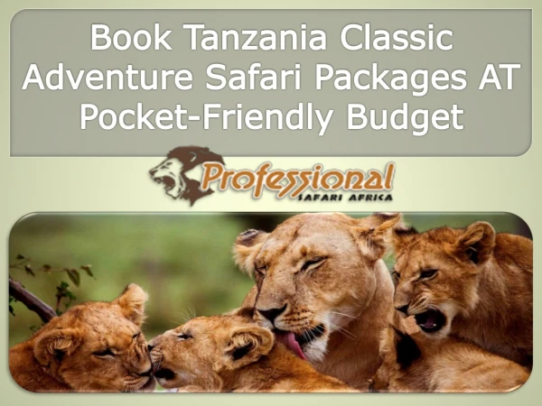 Book Tanzania Classic Adventure Safari Packages AT Pocket-Friendly Budget