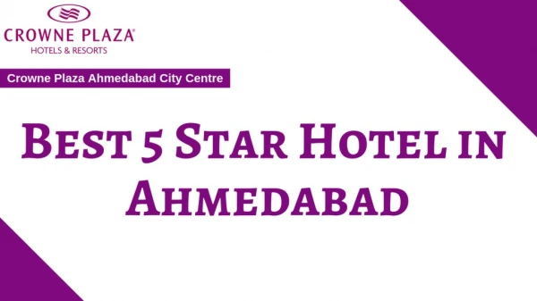 Best 5 Star Hotel in Ahmedabad - Crowne Plaza Ahmedabad City Centre