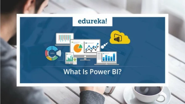 What Is Power BI? | Introduction To Microsoft Power BI | Power BI Training | Edureka