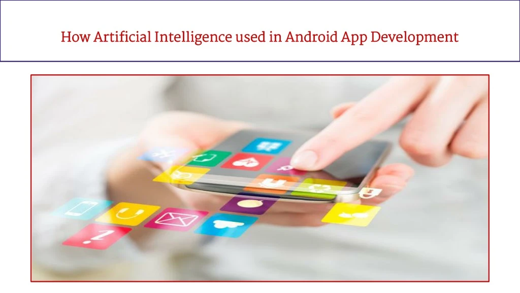 how artificial intelligence used in android app development