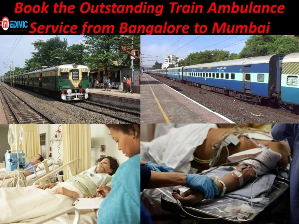 Book the Outstanding Train Ambulance Service from Bangalore to Mumbai