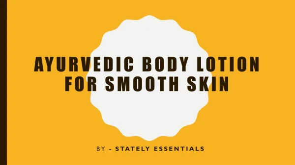 100% Natural & Organic Body Lotion in India at Stately Essentials