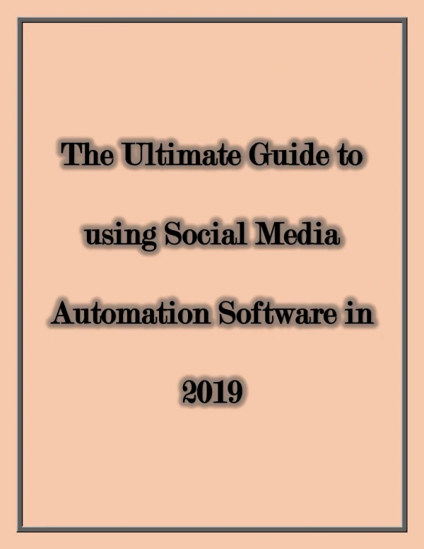 The Ultimate Guide to using Social Media Automation Software in 2019