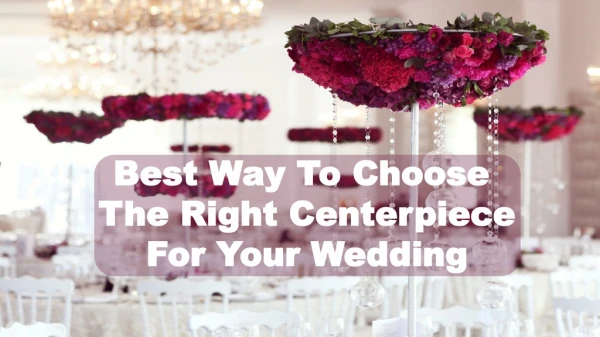 Best Way To Choose The Right Centerpiece For Your Wedding