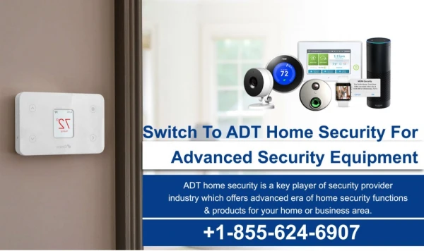 Dial 1-855-624-6907 ADT Home Security System To Secure your Present & Future