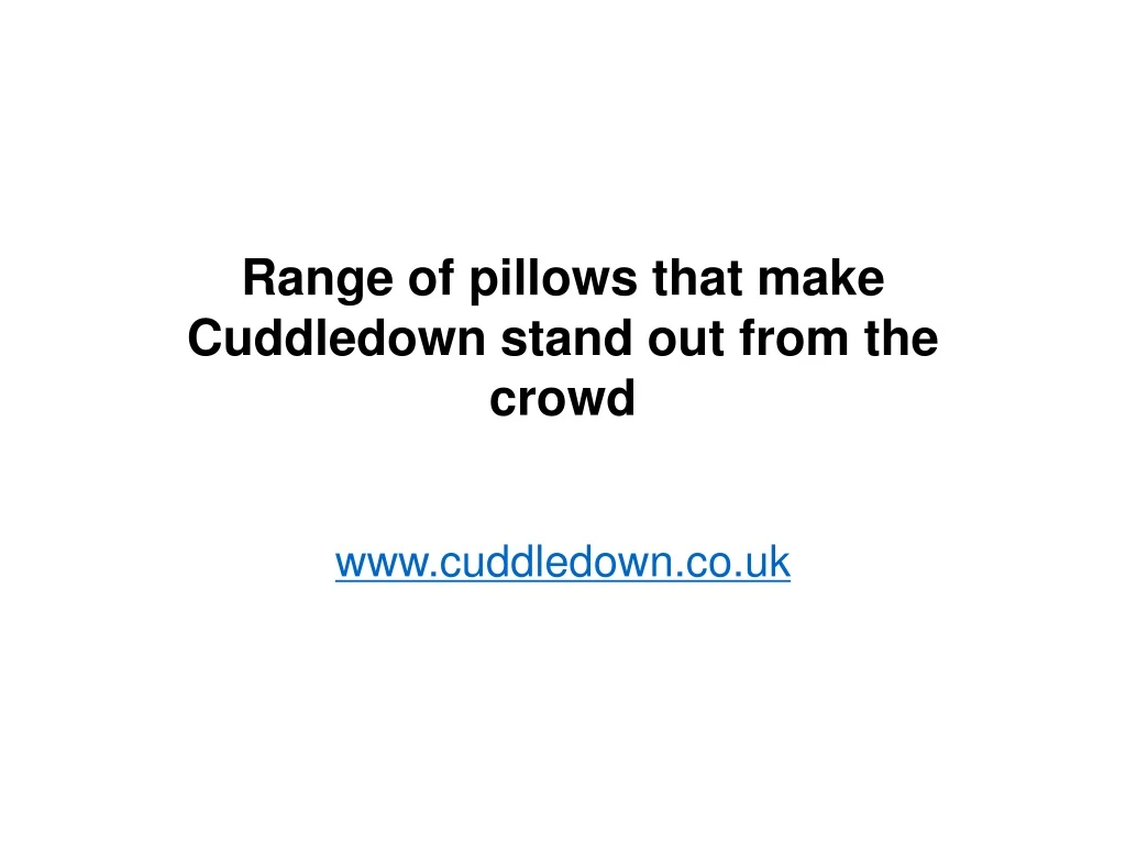 range of pillows that make cuddledown stand out from the crowd