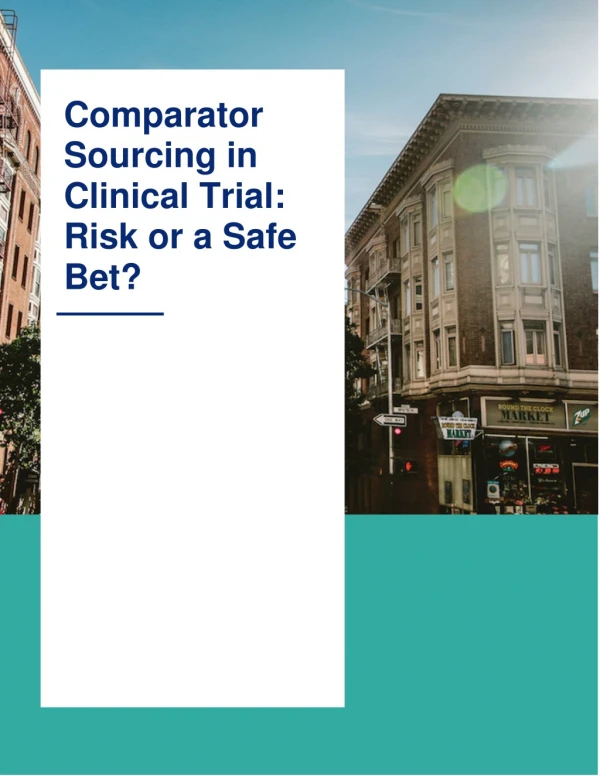 Comparator Sourcing in Clinical Trial - Risk or a Safe Bet?