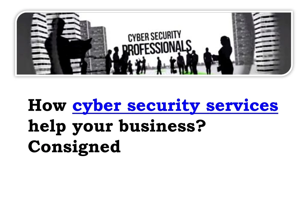 how cyber security services help your business