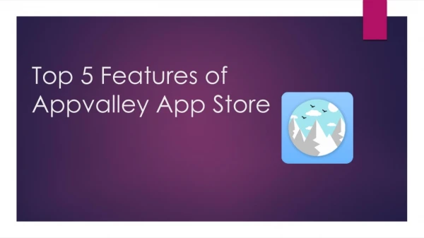 Top 5 Features of AppValley App?