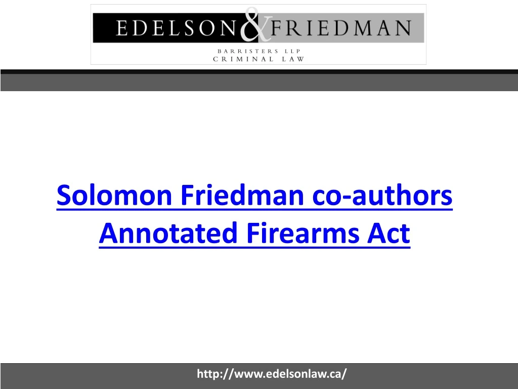 solomon friedman co authors annotated firearms act