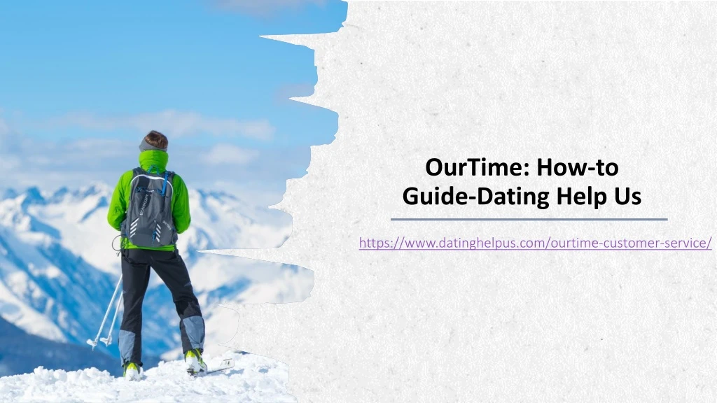 ourtime how to guide dating help us