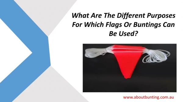 What Are The Different Purposes For Which Flags or Buntings Can Be Used?