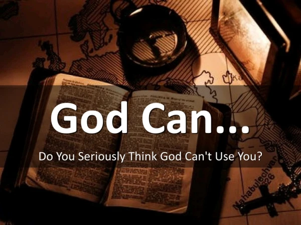 Do You Seriously Think God Can't Use You