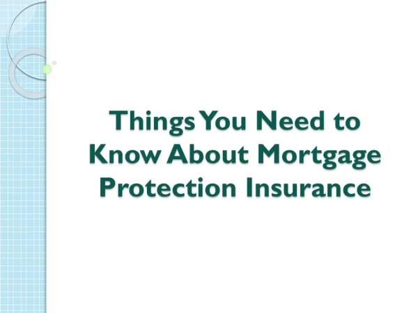 Things You Need to Know About Mortgage Protection Insurance