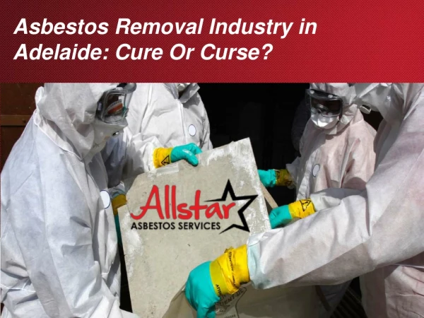 Asbestos Removal Industry in Adelaide: Cure Or Curse?