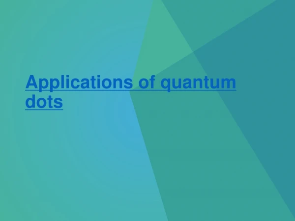 Applications of quantum dots