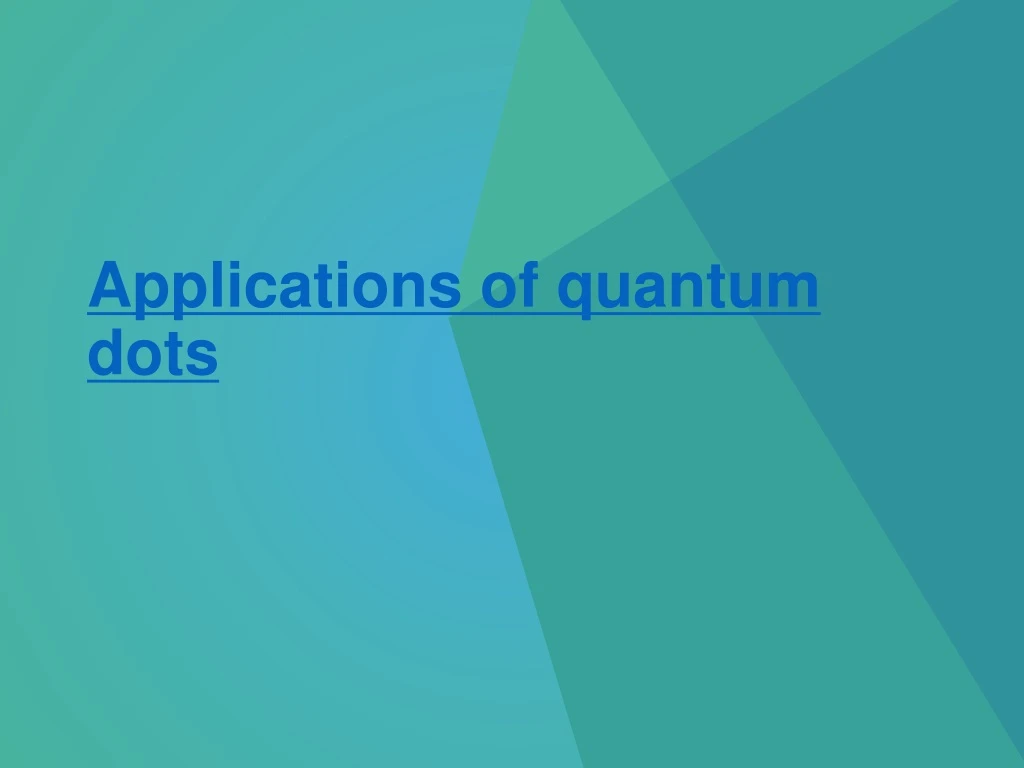 a pplications of quantum dots