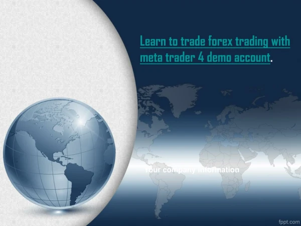 Learn to trade forex trading with meta trader 4 demo account.