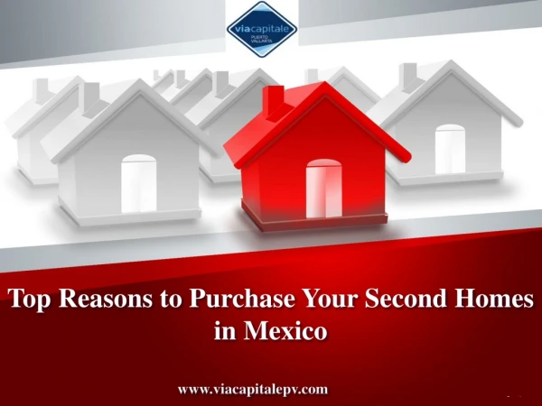 Top Reasons to Purchase Your Second Homes in Mexico