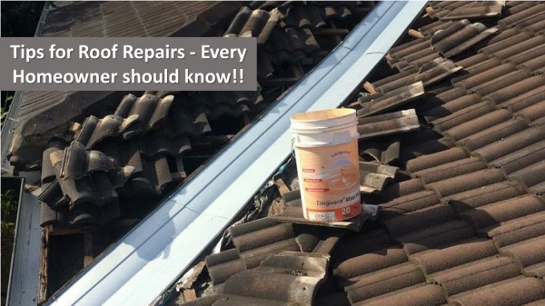 Tips for Roof Repairs - Every Homeowner should know!!