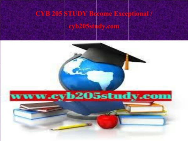 CYB 205 STUDY Become Exceptional / cyb205study.com
