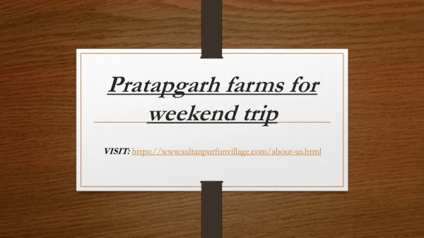 Pratapgarh farms for weekend trip