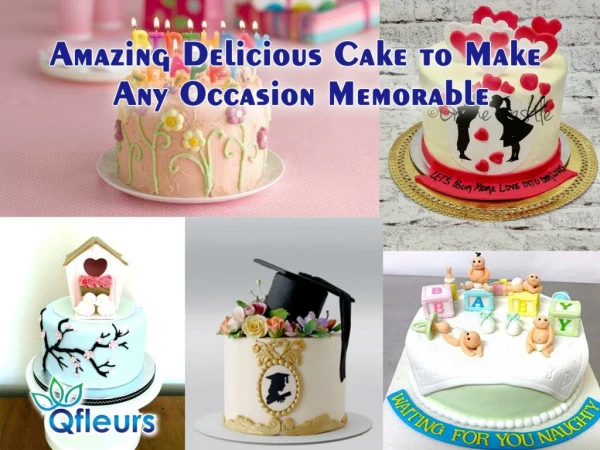 Amazing Delicious Cake to Make any Occasion Memorable