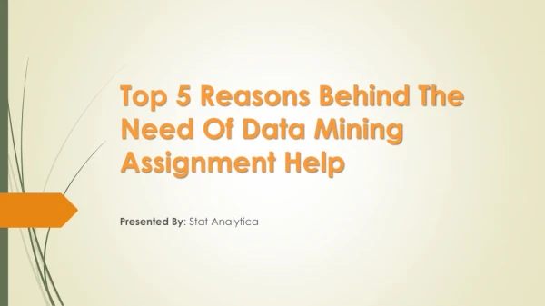 Top 5 Reasons Behind The Need Of Data Mining Assignment Help
