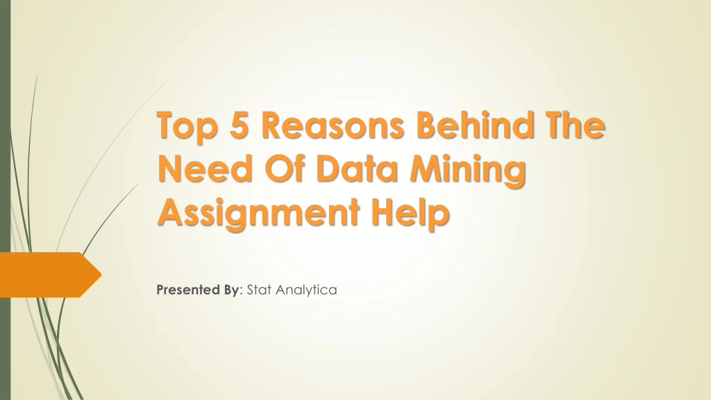 top 5 reasons behind the need of data mining assignment help