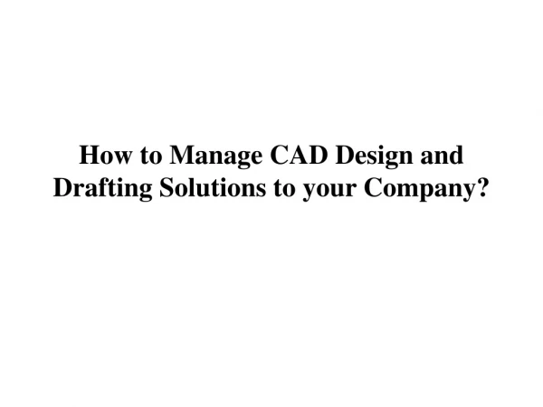 How to Manage CAD Design and Drafting Solutions to your Company?