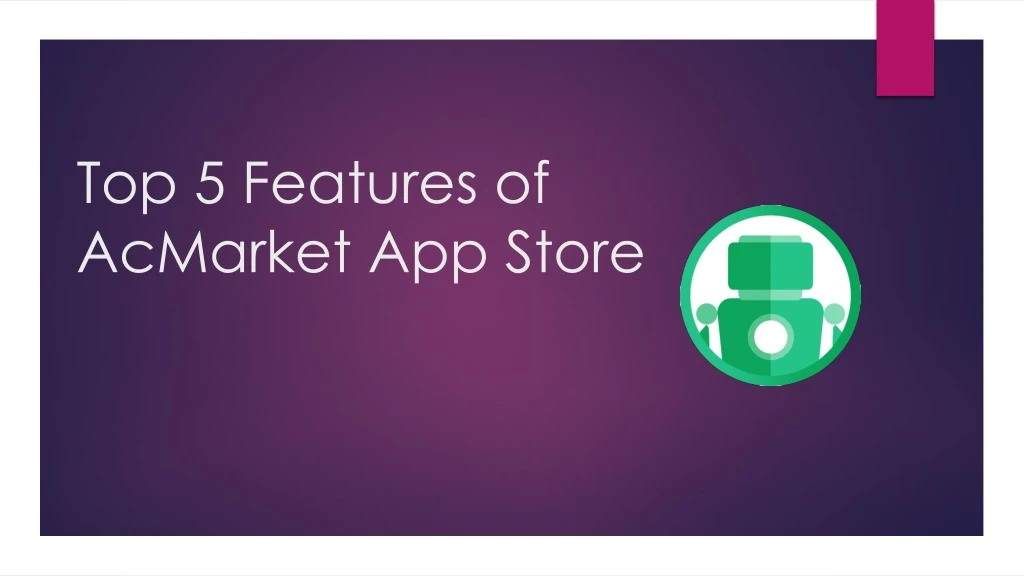 top 5 features of acmarket app store