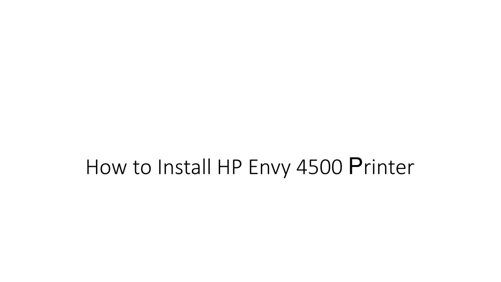 how to install hp envy 4500 p rinter