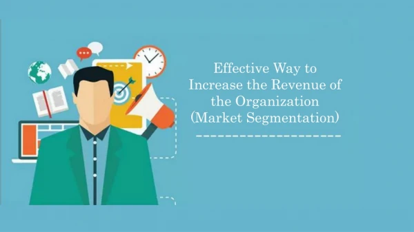 Effective Way to Increase the Revenue of the Organization - Market Segmentation