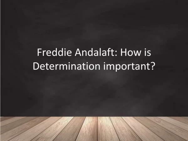 Freddie Andalaft How is Determination Important