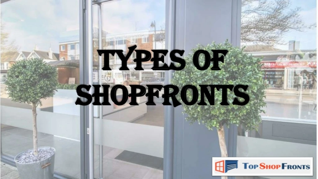 types of shopfronts