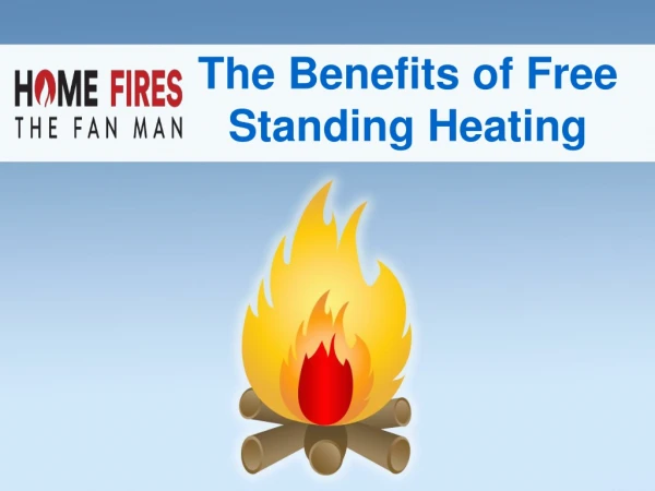 The Benefits of Free Standing Heating