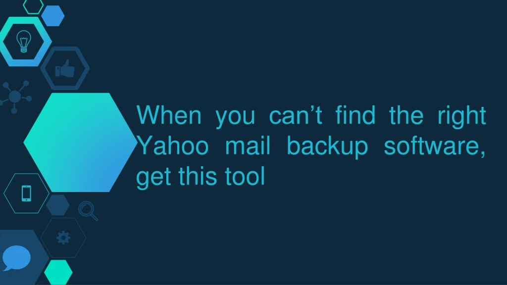 when you can t find the right yahoo mail backup software get this tool