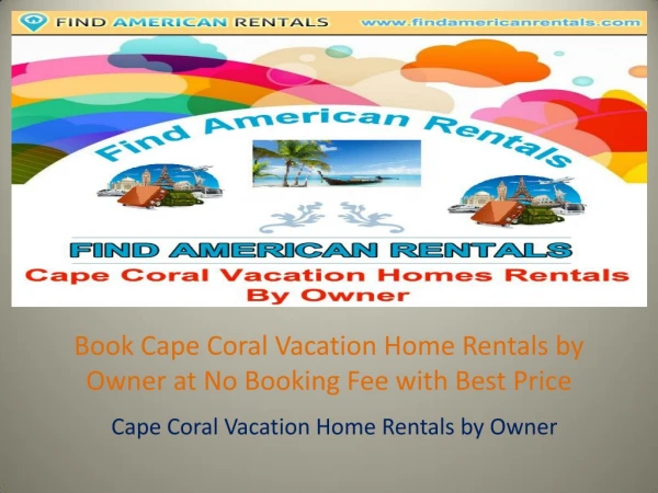 Book Cape Coral Vacation Home Rentals by Owner at No Booking Fee with Best Price