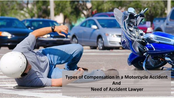 Types of Compensation in a Motorcycle Accident and Need of Accident Lawyer