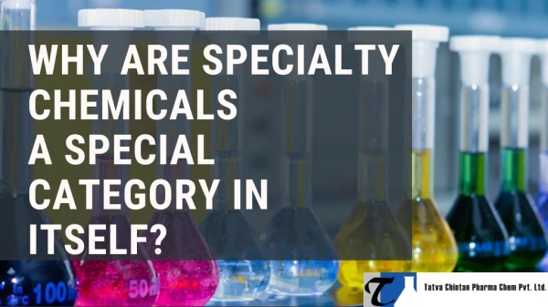 What Are The Characteristics Make Specialty Chemicals Special In Itself?