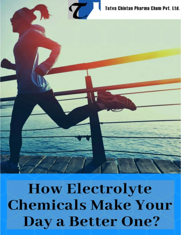 Electrolyte Chemicals: Why Do We Need Them?