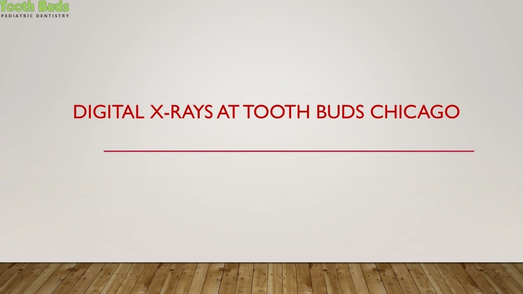 digital x rays at tooth buds chicago