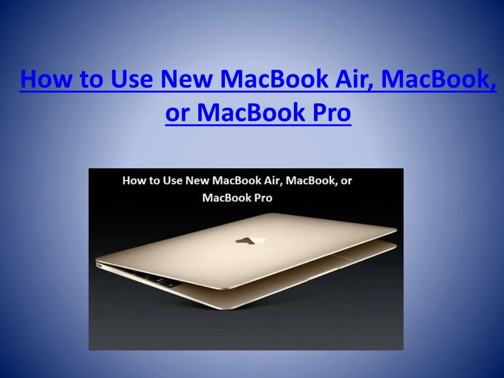 how to use new macbook air macbook or macbook pro